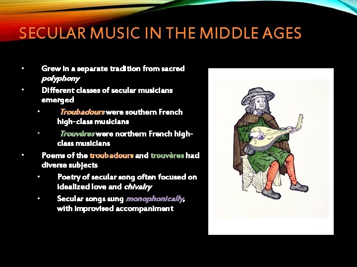 SECULAR MUSIC IN THE MIDDLE AGES • Grew in a separate tradition from sacred