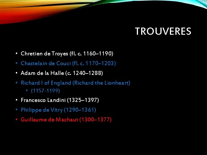 TROUVERES • Chretien de Troyes (fl. c. 1160– 1190) • Chastelain de Couci (fl.