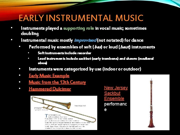 EARLY INSTRUMENTAL MUSIC • • Instruments played a supporting role in vocal music; sometimes