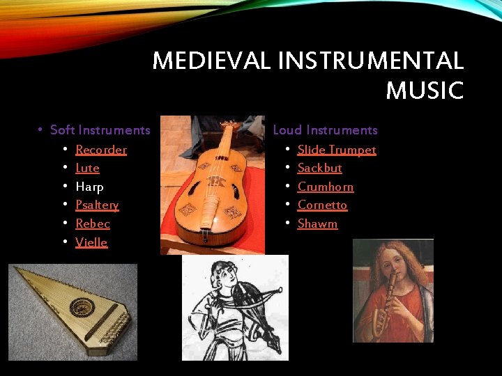 MEDIEVAL INSTRUMENTAL MUSIC • Soft Instruments • • • Recorder Lute Harp Psaltery Rebec