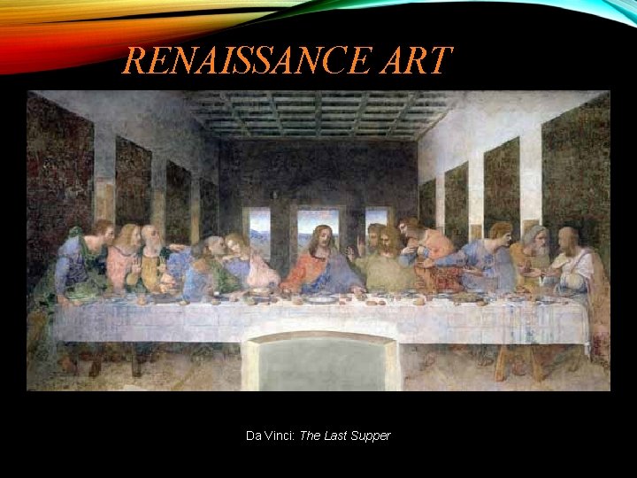 RENAISSANCE ART Da Vinci: The Last Supper 