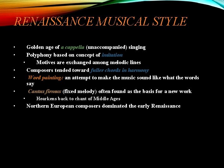 RENAISSANCE MUSICAL STYLE • • • Golden age of a cappella (unaccompanied) singing Polyphony