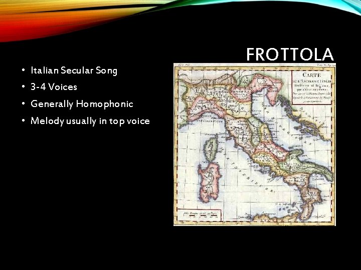  • Italian Secular Song • 3 -4 Voices • Generally Homophonic • Melody