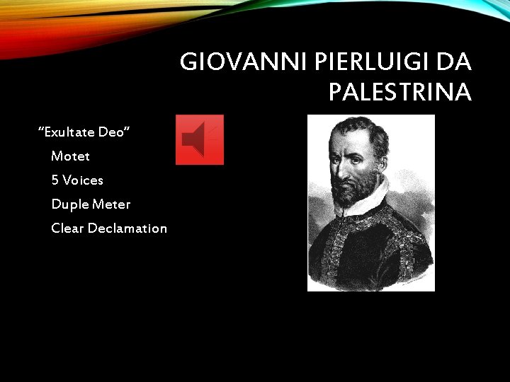 GIOVANNI PIERLUIGI DA PALESTRINA “Exultate Deo” Motet 5 Voices Duple Meter Clear Declamation 