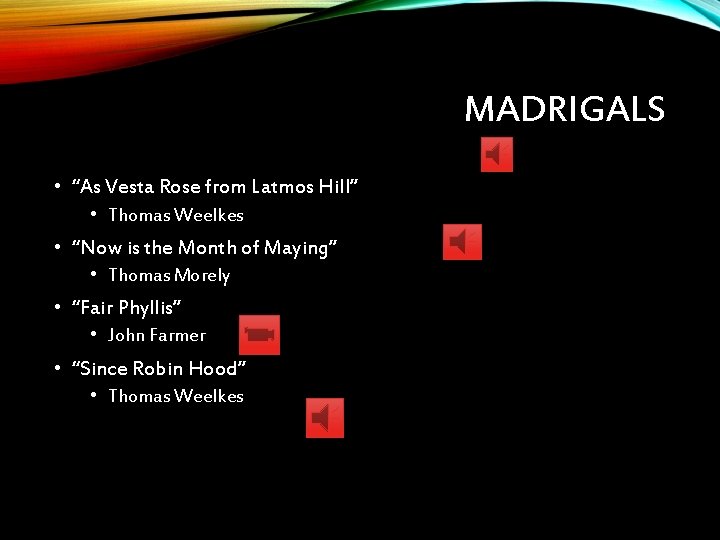 MADRIGALS • “As Vesta Rose from Latmos Hill” • Thomas Weelkes • “Now is