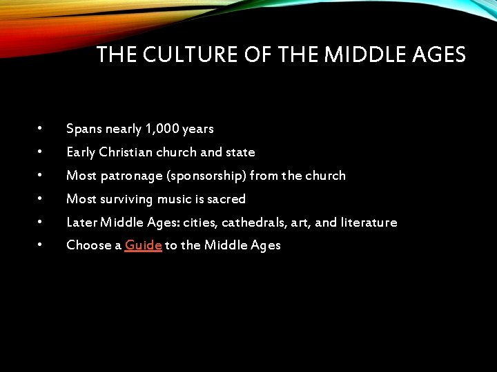 THE CULTURE OF THE MIDDLE AGES • Spans nearly 1, 000 years • Early