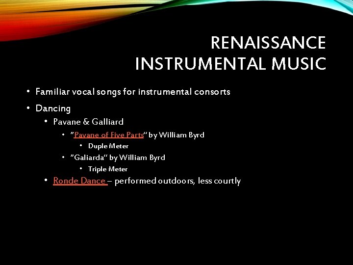 RENAISSANCE INSTRUMENTAL MUSIC • Familiar vocal songs for instrumental consorts • Dancing • Pavane