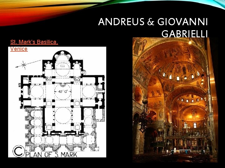 St. Mark’s Basilica, Venice ANDREUS & GIOVANNI GABRIELLI 