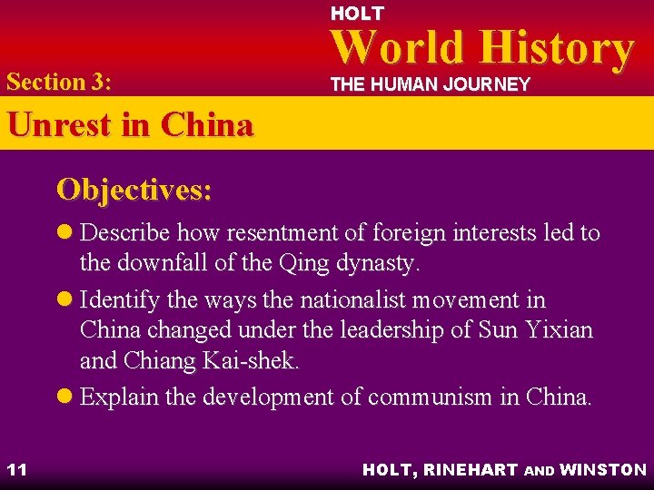 HOLT Section 3: World History THE HUMAN JOURNEY Unrest in China Objectives: l Describe