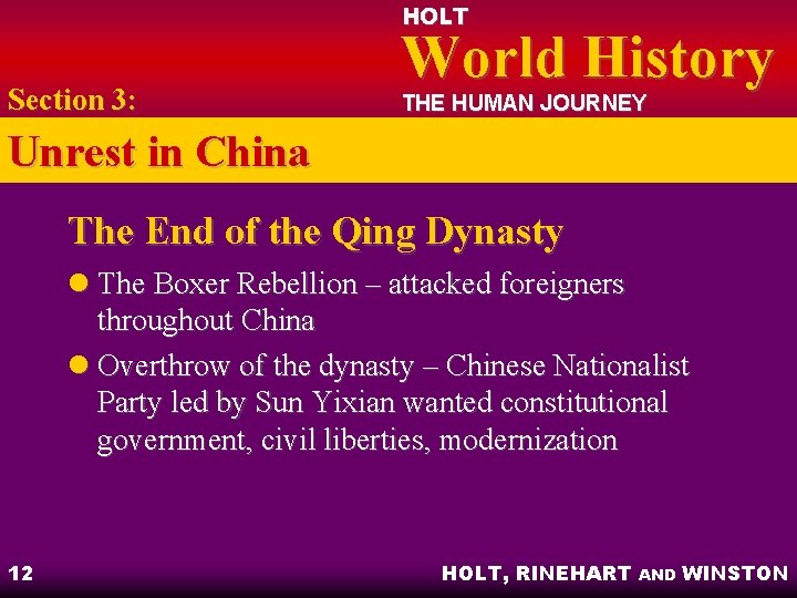 HOLT Section 3: World History THE HUMAN JOURNEY Unrest in China The End of