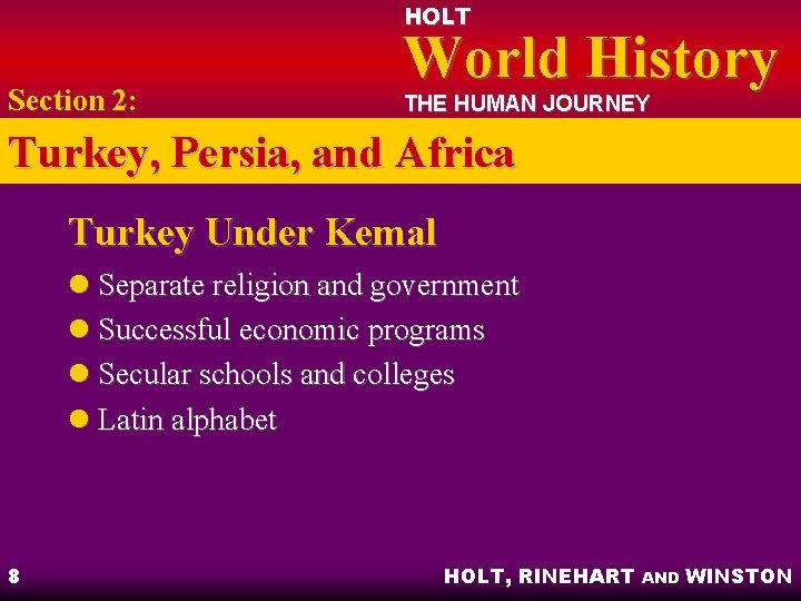 HOLT Section 2: World History THE HUMAN JOURNEY Turkey, Persia, and Africa Turkey Under
