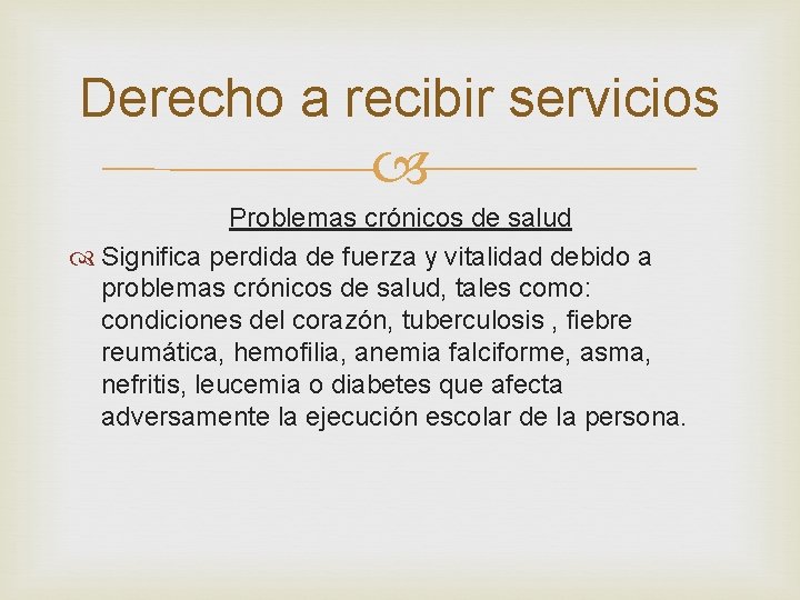 Derecho a recibir servicios Problemas crónicos de salud Significa perdida de fuerza y vitalidad