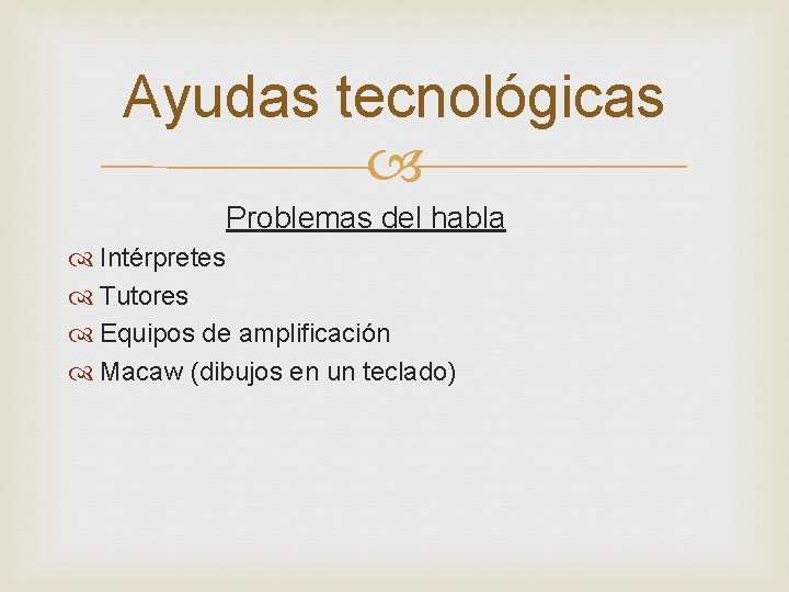 Ayudas tecnológicas Problemas del habla Intérpretes Tutores Equipos de amplificación Macaw (dibujos en un