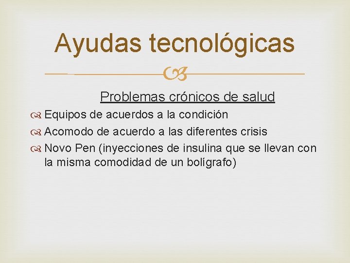 Ayudas tecnológicas Problemas crónicos de salud Equipos de acuerdos a la condición Acomodo de