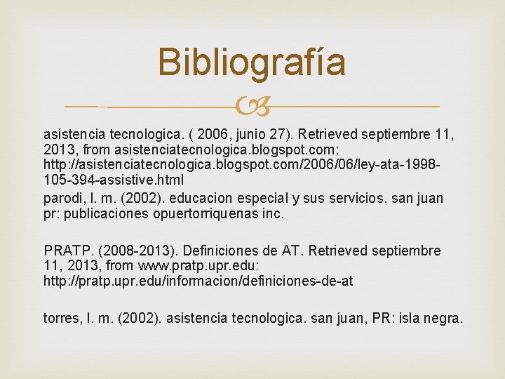 Bibliografía asistencia tecnologica. ( 2006, junio 27). Retrieved septiembre 11, 2013, from asistenciatecnologica. blogspot.