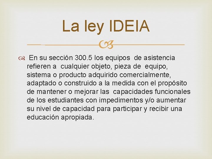 La ley IDEIA En su sección 300. 5 los equipos de asistencia refieren a