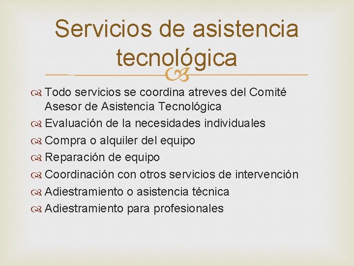 Servicios de asistencia tecnológica Todo servicios se coordina atreves del Comité Asesor de Asistencia