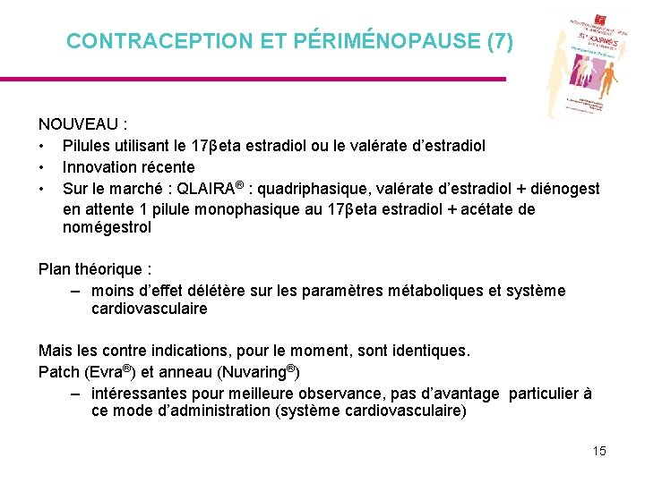 CONTRACEPTION ET PÉRIMÉNOPAUSE (7) NOUVEAU : • Pilules utilisant le 17βeta estradiol ou le