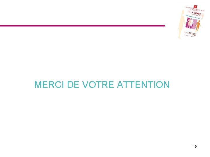 MERCI DE VOTRE ATTENTION 18 