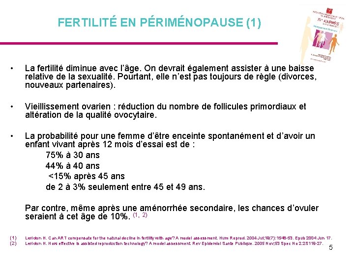 FERTILITÉ EN PÉRIMÉNOPAUSE (1) • La fertilité diminue avec l’âge. On devrait également assister