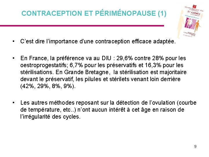 CONTRACEPTION ET PÉRIMÉNOPAUSE (1) • C’est dire l’importance d’une contraception efficace adaptée. • En