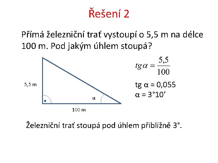 Řešení 2 Přímá železniční trať vystoupí o 5, 5 m na délce 100 m.