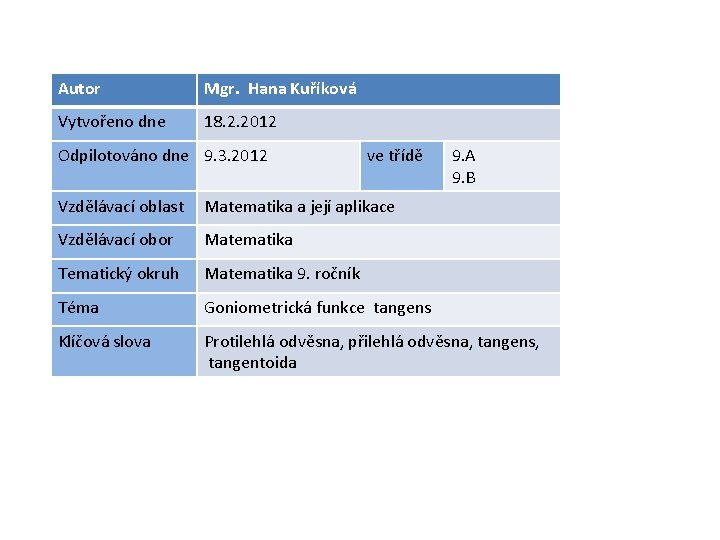 Autor Mgr. Hana Kuříková Vytvořeno dne 18. 2. 2012 Odpilotováno dne 9. 3. 2012