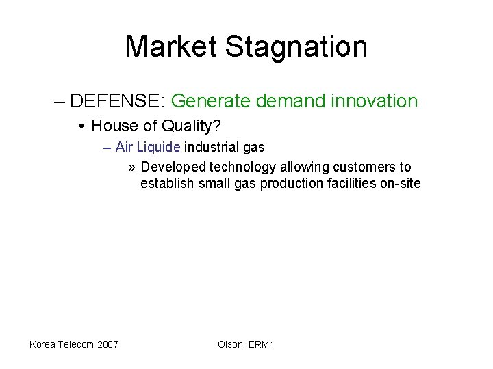 Market Stagnation – DEFENSE: Generate demand innovation • House of Quality? – Air Liquide