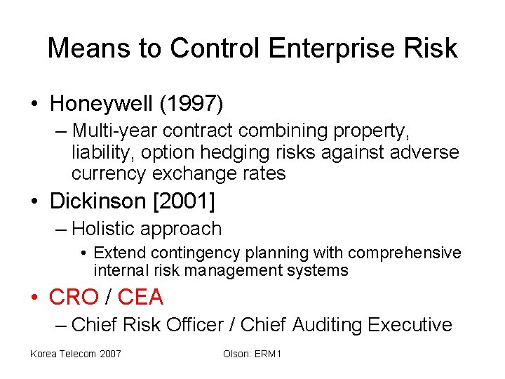 Means to Control Enterprise Risk • Honeywell (1997) – Multi-year contract combining property, liability,