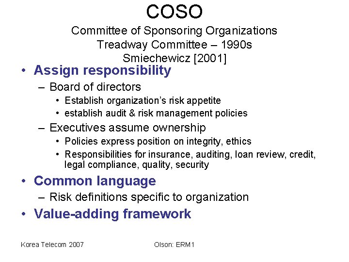 COSO Committee of Sponsoring Organizations Treadway Committee – 1990 s Smiechewicz [2001] • Assign