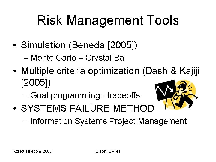 Risk Management Tools • Simulation (Beneda [2005]) – Monte Carlo – Crystal Ball •