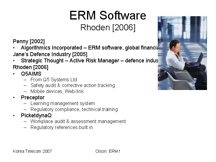 ERM Software Rhoden [2006] Penny [2002] • Algorithmics Incorporated – ERM software, global financial