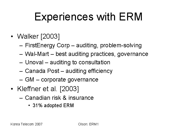 Experiences with ERM • Walker [2003] – – – First. Energy Corp – auditing,