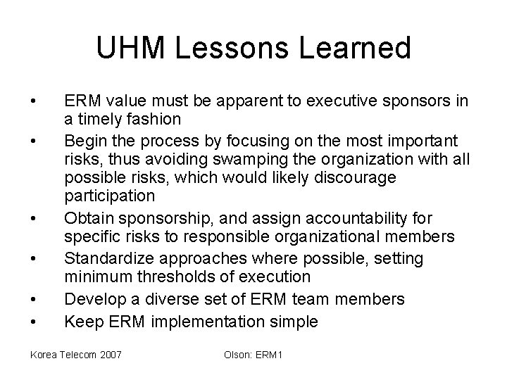 UHM Lessons Learned • • • ERM value must be apparent to executive sponsors