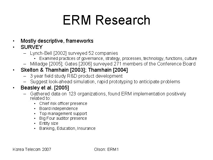 ERM Research • • Mostly descriptive, frameworks SURVEY – Lynch-Bell [2002] surveyed 52 companies