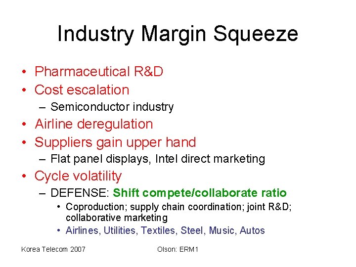 Industry Margin Squeeze • Pharmaceutical R&D • Cost escalation – Semiconductor industry • Airline
