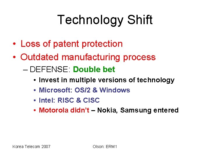 Technology Shift • Loss of patent protection • Outdated manufacturing process – DEFENSE: Double