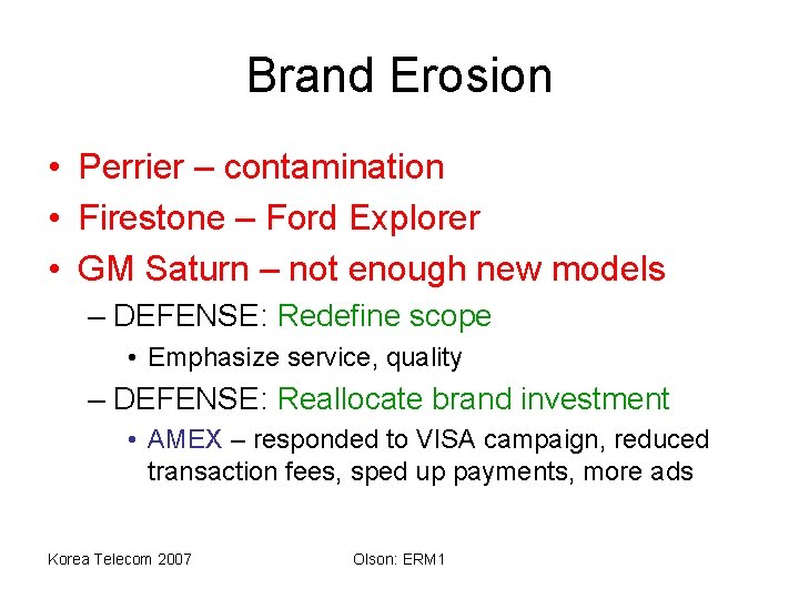 Brand Erosion • Perrier – contamination • Firestone – Ford Explorer • GM Saturn