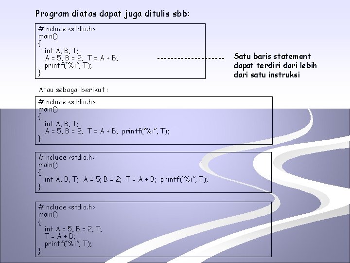 Program diatas dapat juga ditulis sbb: #include <stdio. h> main() { int A, B,