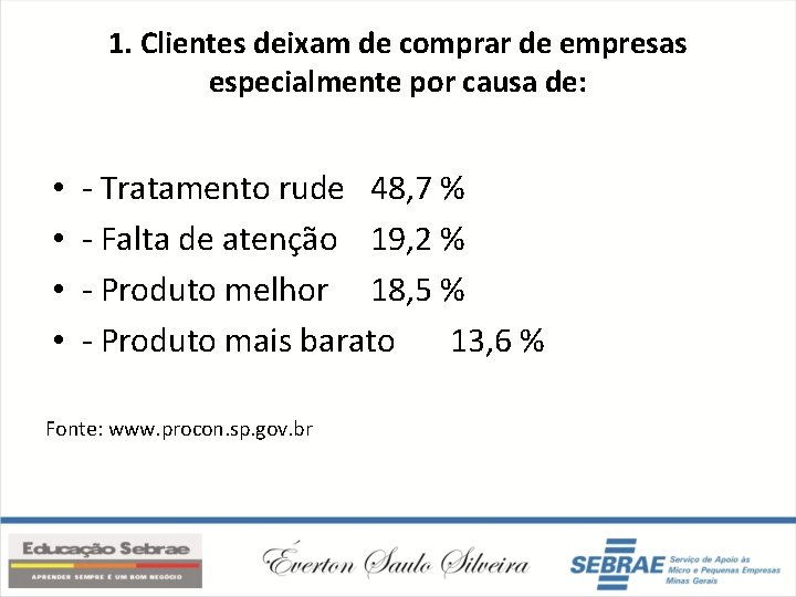 1. Clientes deixam de comprar de empresas especialmente por causa de: • • -