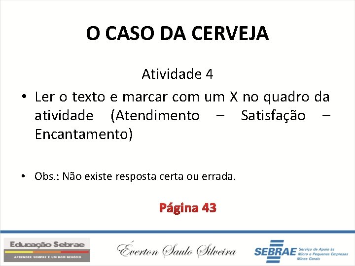 O CASO DA CERVEJA Atividade 4 • Ler o texto e marcar com um