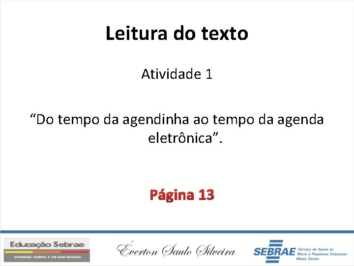 Leitura do texto Atividade 1 “Do tempo da agendinha ao tempo da agenda eletrônica”.