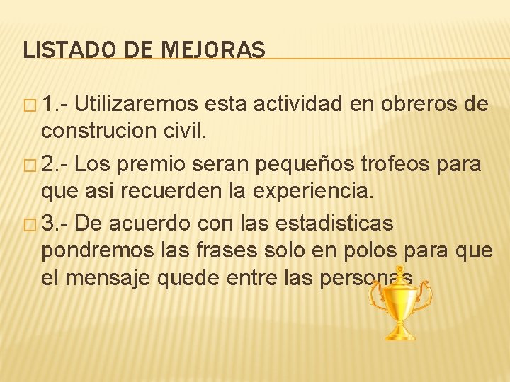 LISTADO DE MEJORAS � 1. - Utilizaremos esta actividad en obreros de construcion civil.