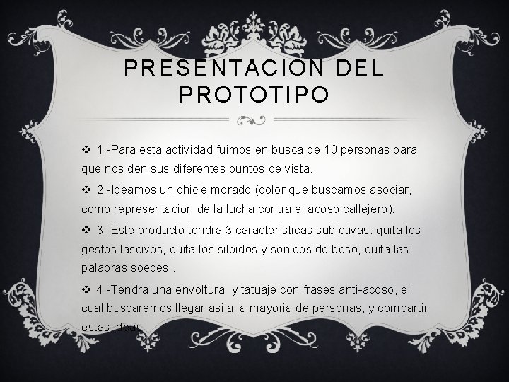 PRESENTACION DEL PROTOTIPO v 1. -Para esta actividad fuimos en busca de 10 personas