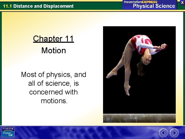 11. 1 Distance and Displacement Chapter 11 Motion Most of physics, and all of