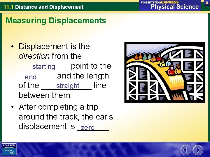 11. 1 Distance and Displacement Measuring Displacements • Displacement is the direction from the