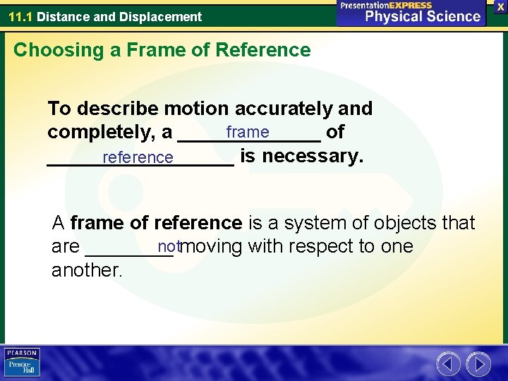 11. 1 Distance and Displacement Choosing a Frame of Reference To describe motion accurately