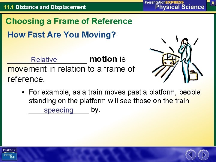 11. 1 Distance and Displacement Choosing a Frame of Reference How Fast Are You