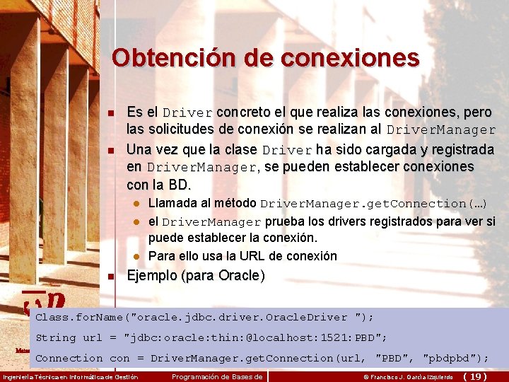 Obtención de conexiones n n Es el Driver concreto el que realiza las conexiones,