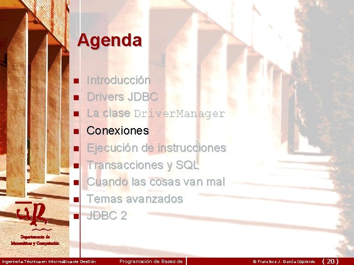 Agenda n n n n n Introducción Drivers JDBC La clase Driver. Manager Conexiones